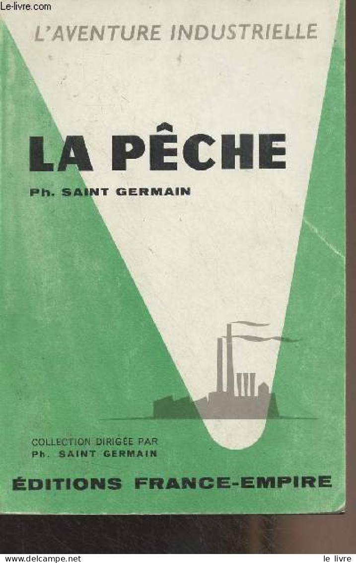 La Pêche - Collection "L'aventure Industrielle" - Saint Germain Philippe - 1962 - Caccia/Pesca