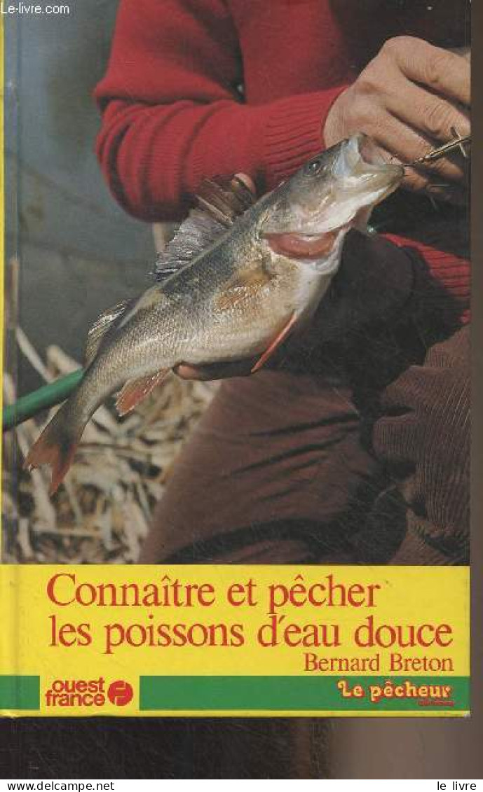 Connaître Et Pêcher Les Poissons - Breton Bernard - 1983 - Chasse/Pêche