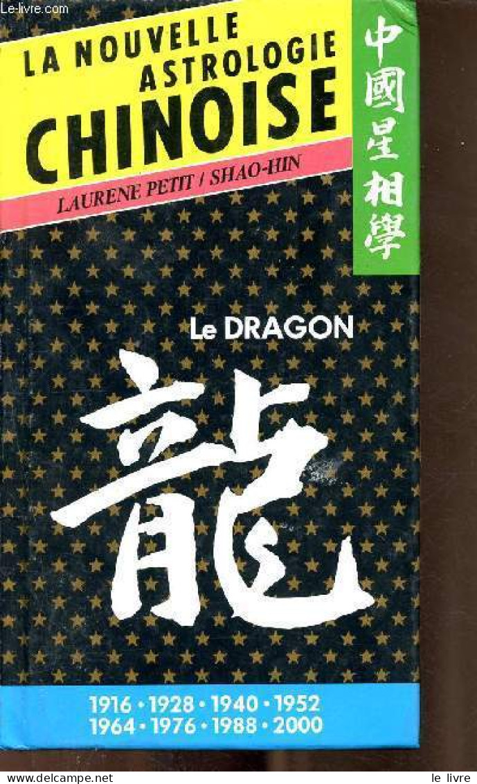 La Nouvelle Astrologie Chinoise - Le Dragon. - Petit Laurene / Shao-Hin - 1986 - Esoterismo