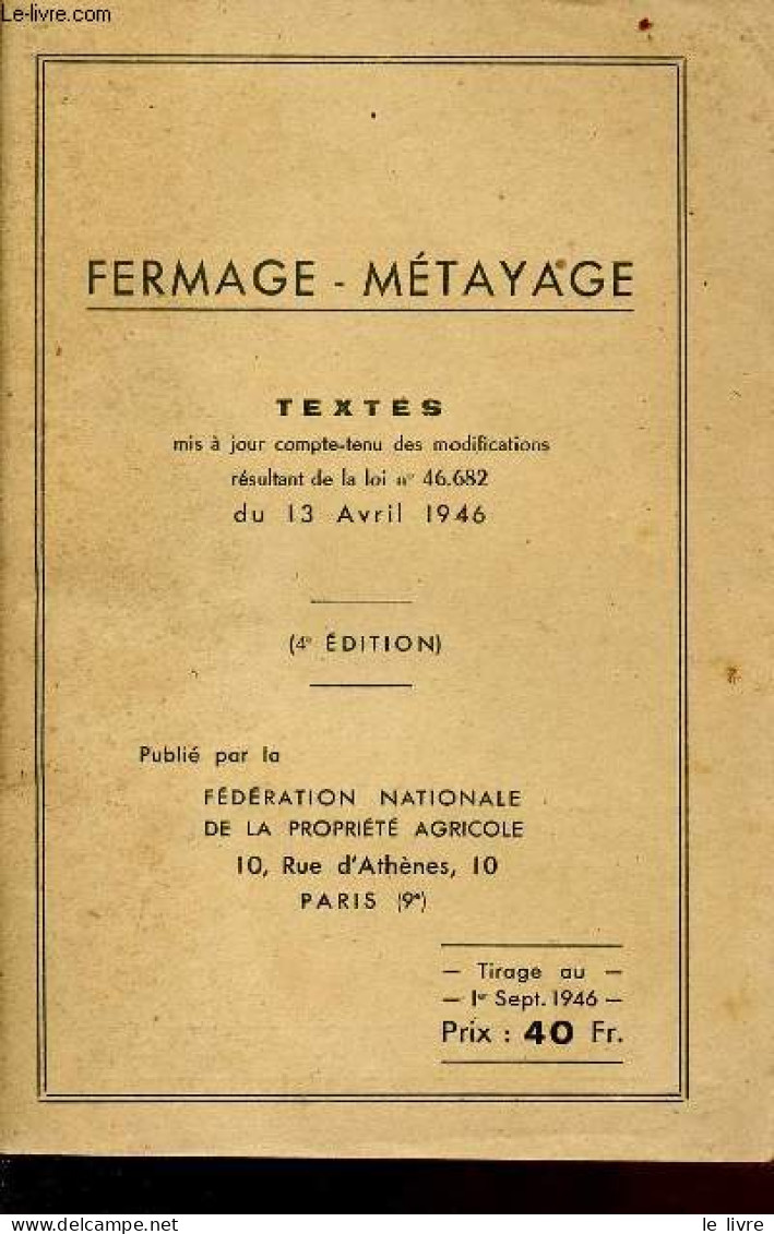 Fermage - Métayage - Textes Mis à Jour Compte-tenu Des Modifications Résultant De La Loi N°46.682 Du 13 Avril 1946 - 4èm - Garden