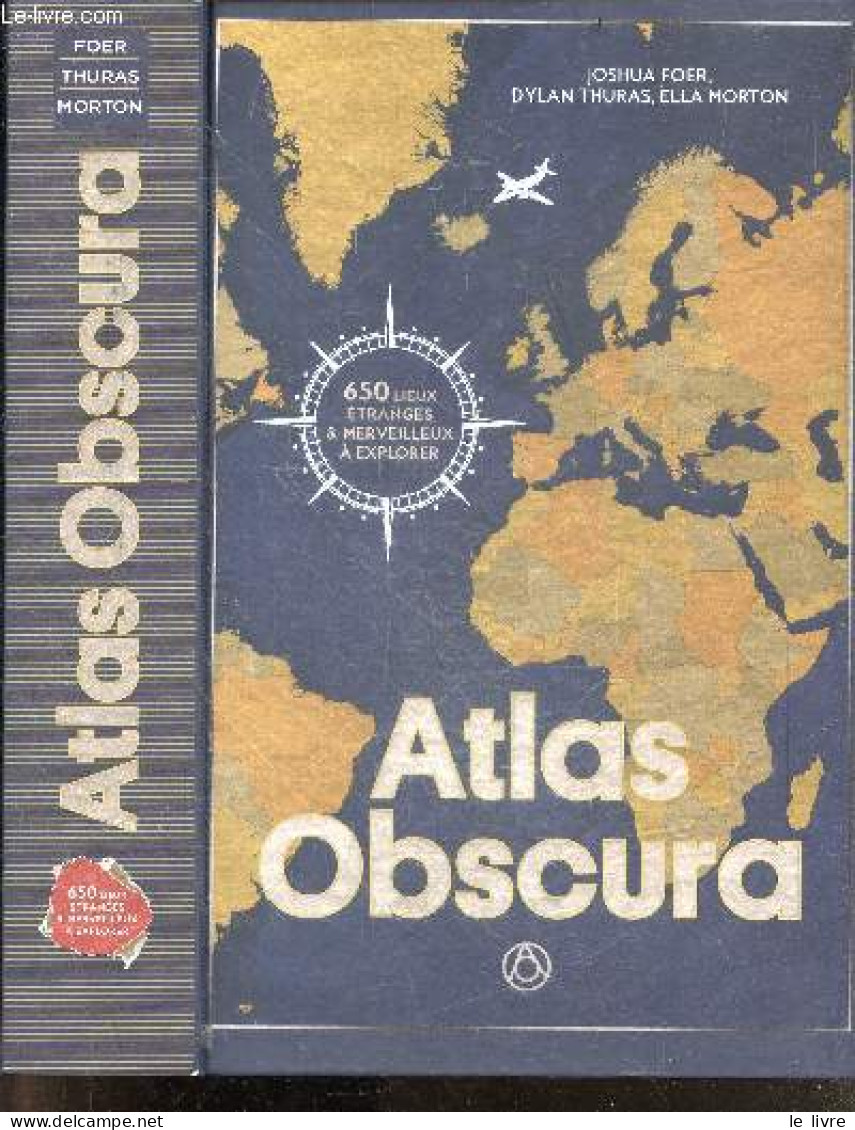 Atlas Obscura - 650 Lieux Etranges & Merveilleux A Explorer- Curiosites Erotiques / Macabres, Collections Extraordinaire - Reisen