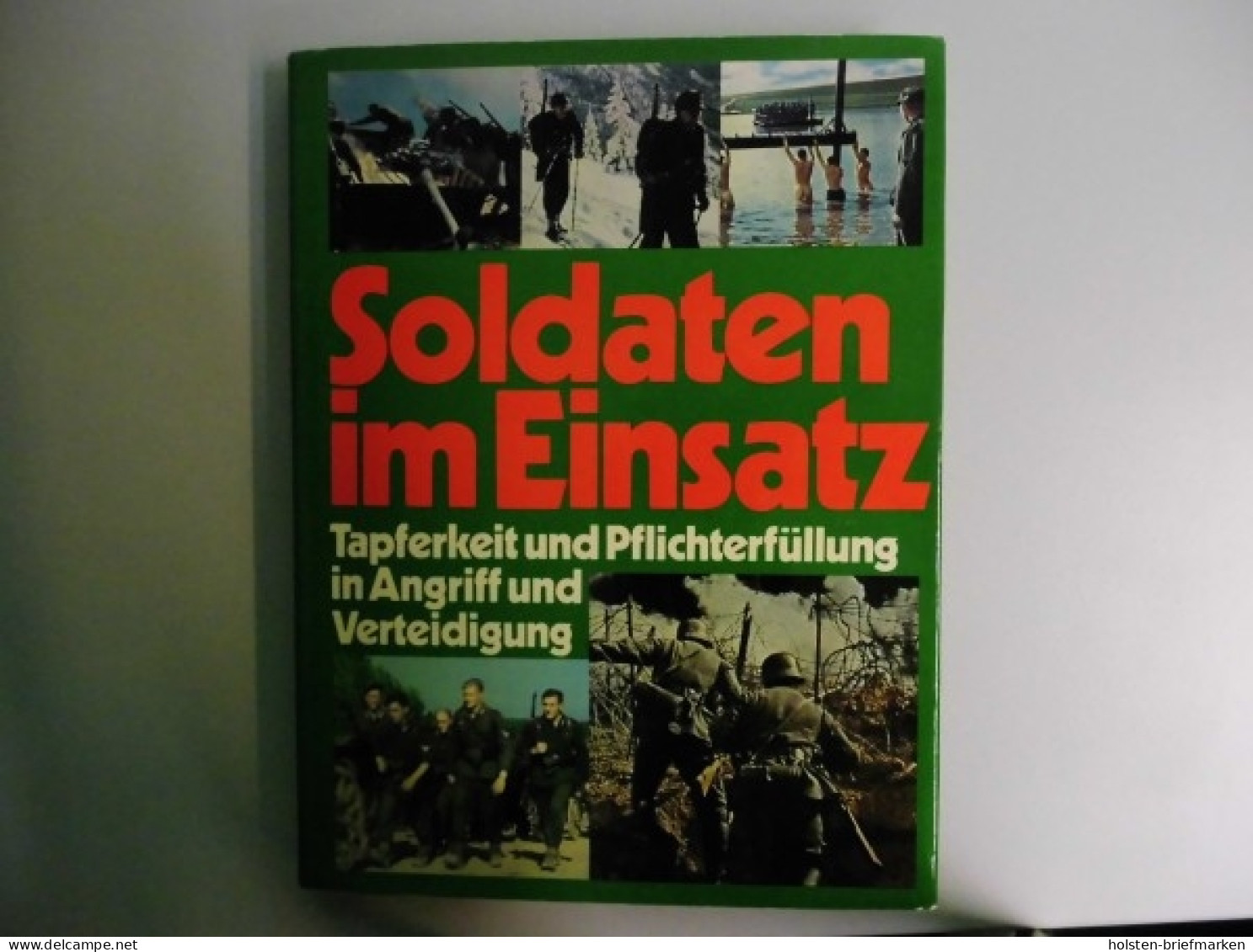 Soldaten Im Einsatz - Die Wehrmacht Im 2. Weltkrieg - Autres & Non Classés