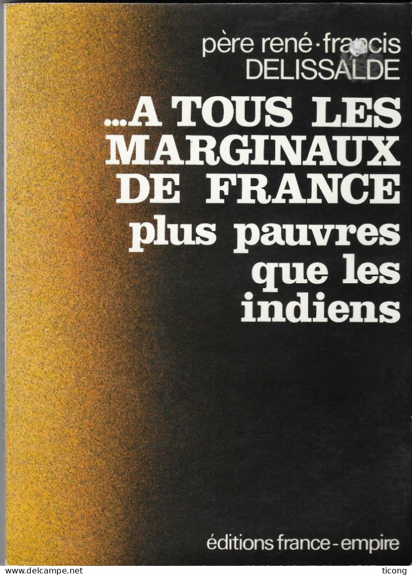 A TOUS LES MARGINAUX DE FRANCE PLUS PAUVRES QUE LES INDIENS - PERE RENE FRANCIS DELISSALDE, FRANCE EMPIERE 1ERE ED 1981 - Other & Unclassified