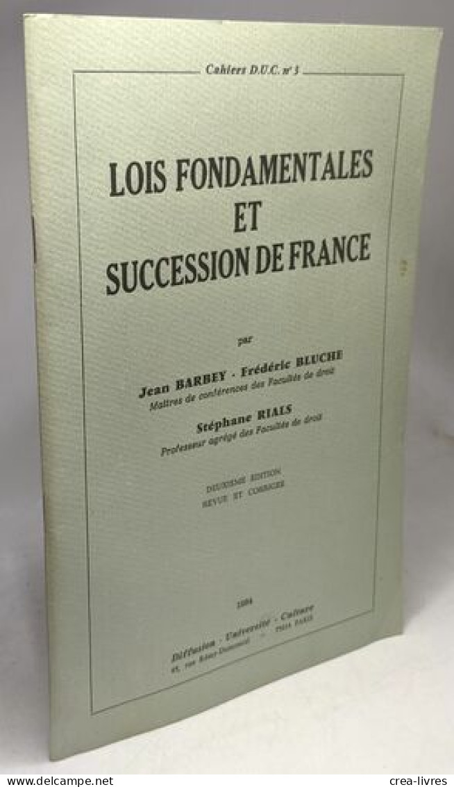 Lois Fondamentales Et Succession De France - Cahiers D.U.C. N°3 - Recht