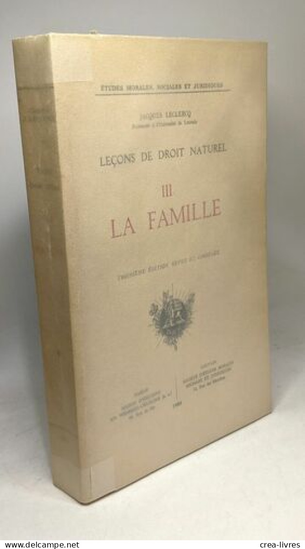 Leçons De Droit Naturel - TOME III: La Famille --- 3e éd. Revue Et Corrigée / études Morales Sociales Et Juridiques - Sonstige & Ohne Zuordnung