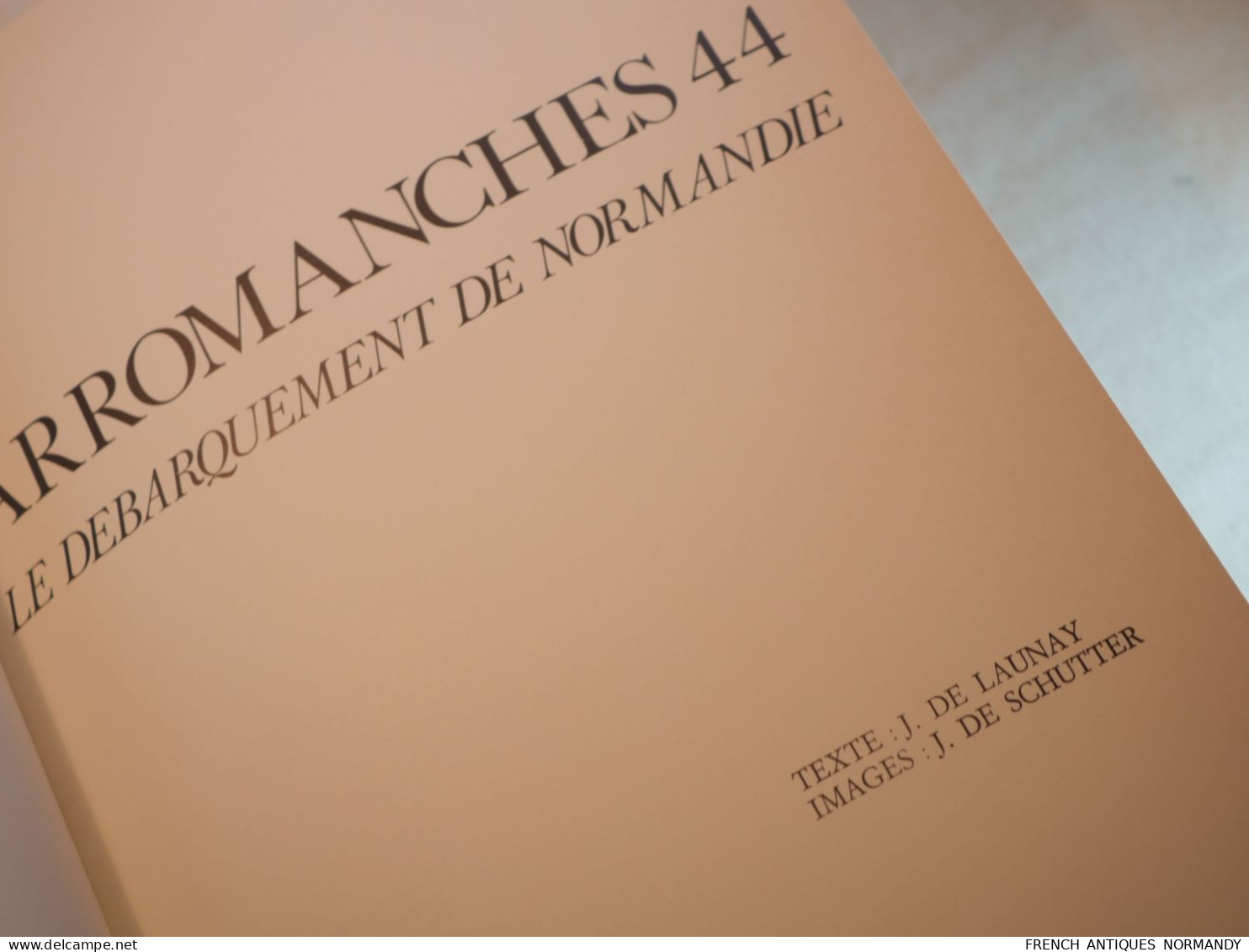 Livre NORMANDIE 1944  - ARROMANCHES 1944 De De Launay 1979  Relié 82p 295x220mm En Français En L'état, état D'usage - Sonstige & Ohne Zuordnung