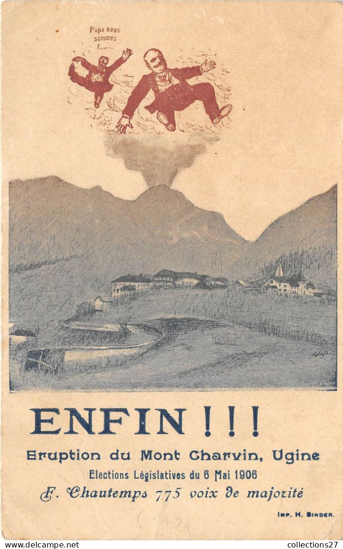 73-UGINE- ENFIN !!! ERUPTION DU MONT CHARVIN , ELECTION LEGISLATIVES DU 6 MAI 1906 F. CHAUTEMPS 775 VOIX DE MAJORITE - Ugine