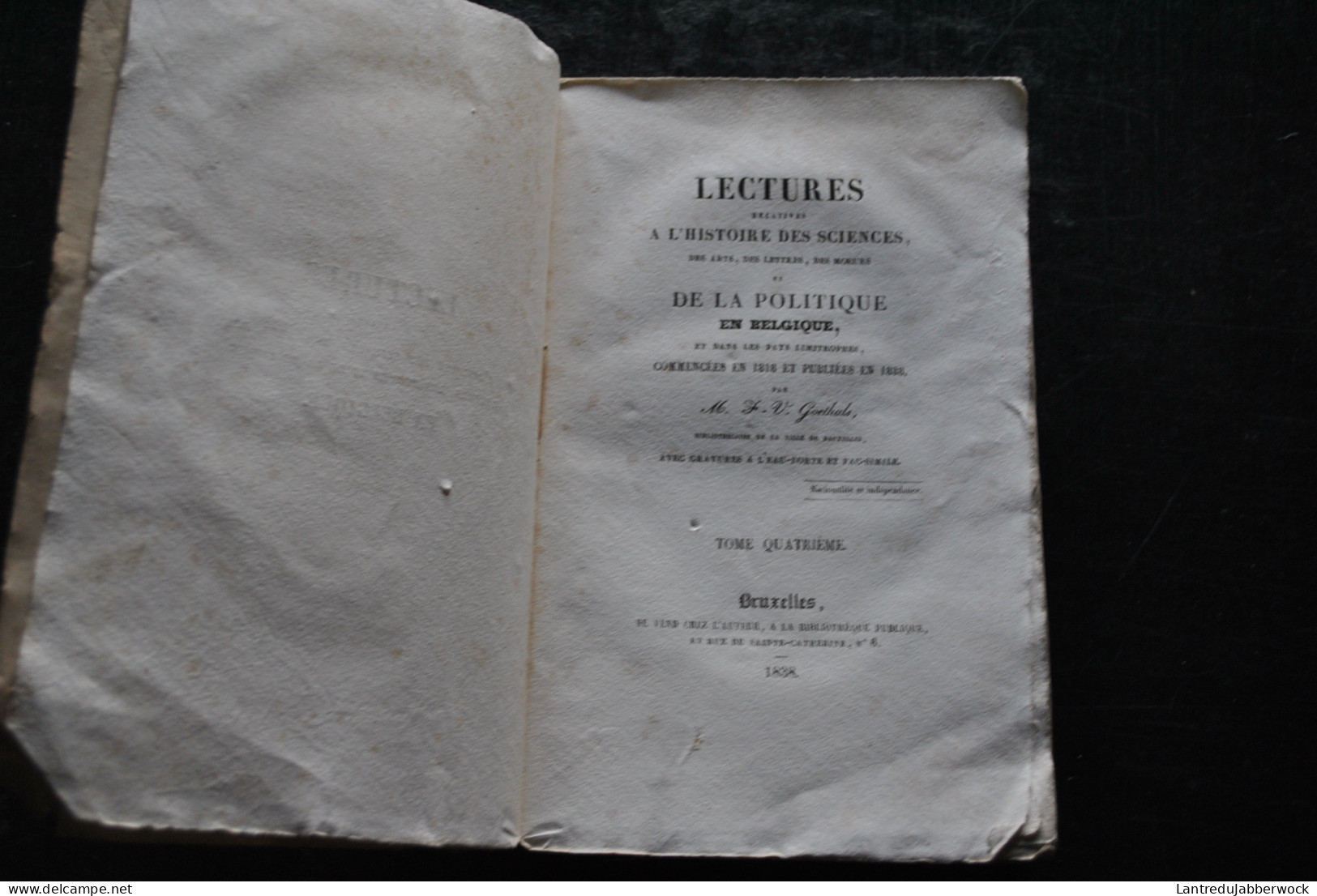 Lectures Relatives à L'histoire Des Sciences Des Arts Des Lettres Des Moeurs Et De La Politique En Belgique Tome 4 1838 - 1801-1900