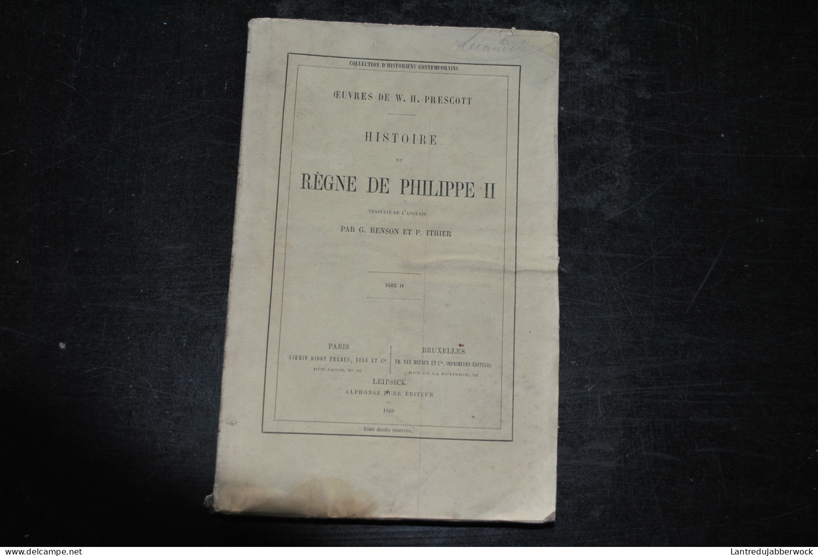 PRESCOTT Histoire Du Règne De Philippe II Firmin Didot Van Meenen 1860 Tome 4 SEUL Traduit Par RENSON ITHIER - 1801-1900