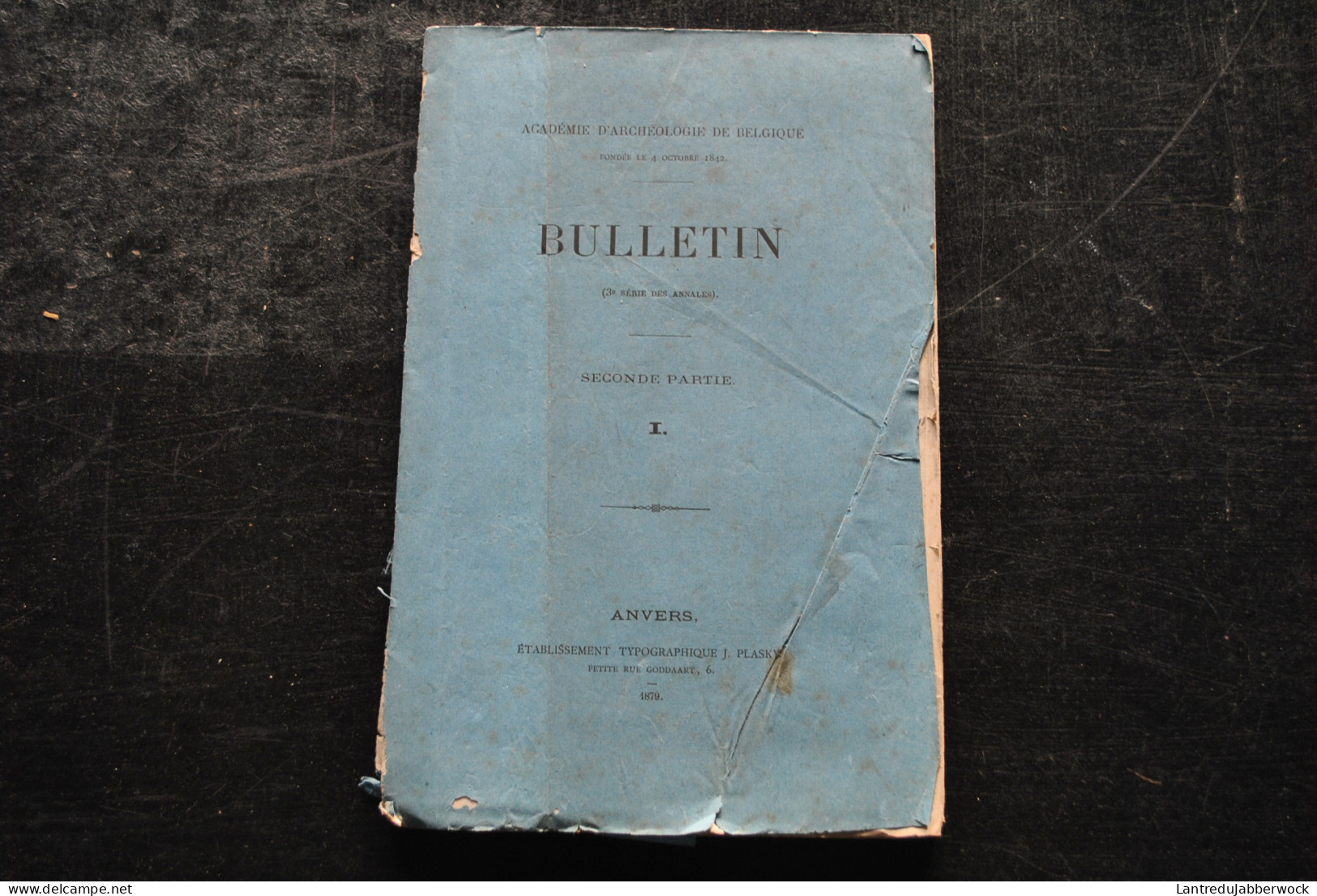 Académie D'archéologie De Belgique Bulletin 2è Partie 1 1879 La Tour Bleue D'Anvers Colonel WAUWERMANS + Plans Cartes  - Belgium