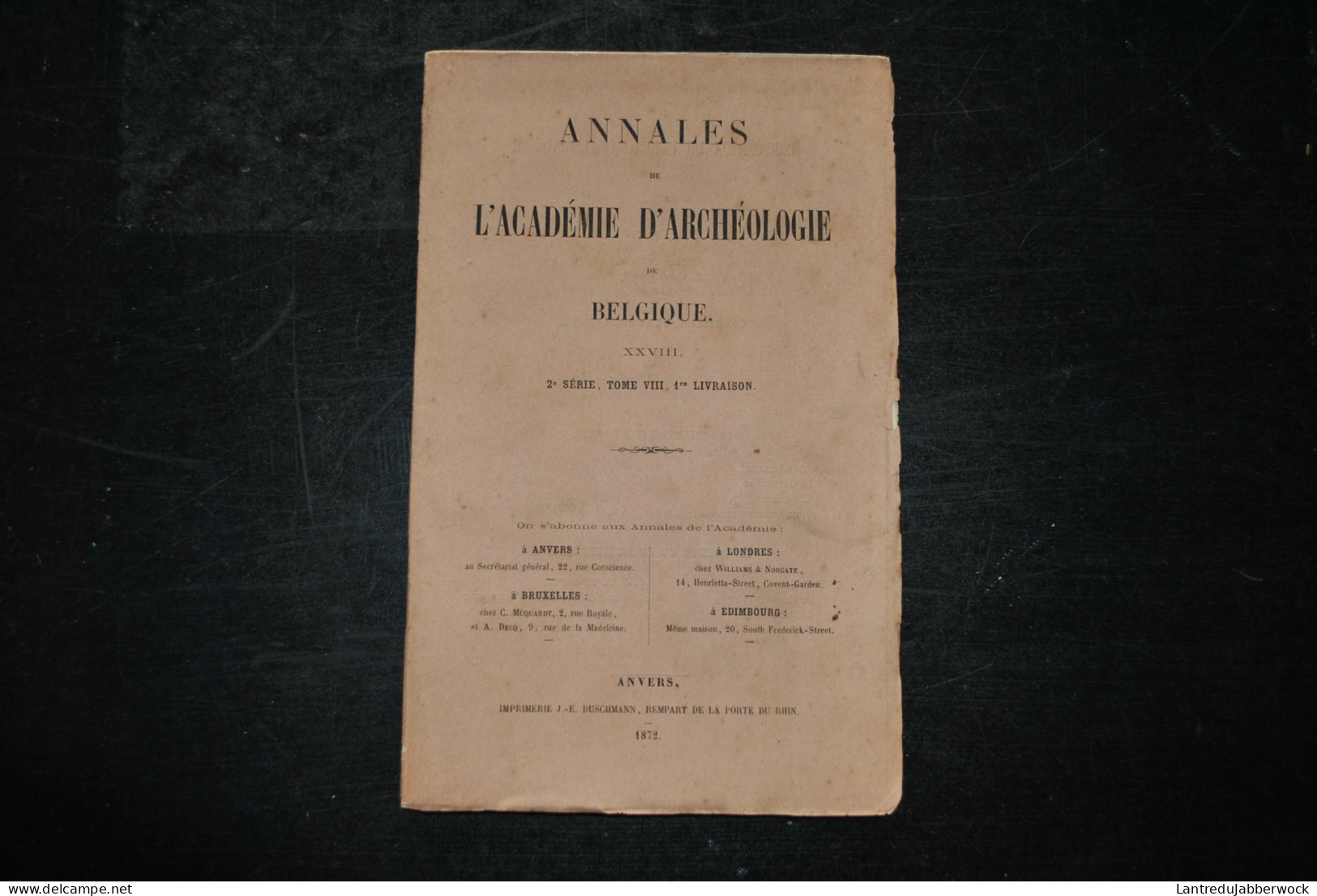 Annales De L'Académie D'archéologie De Belgique 1è Liv 1872 Tribunaux Ecclésiastiques Guillaume BOYEN Postel Abbaye BOY - Belgium