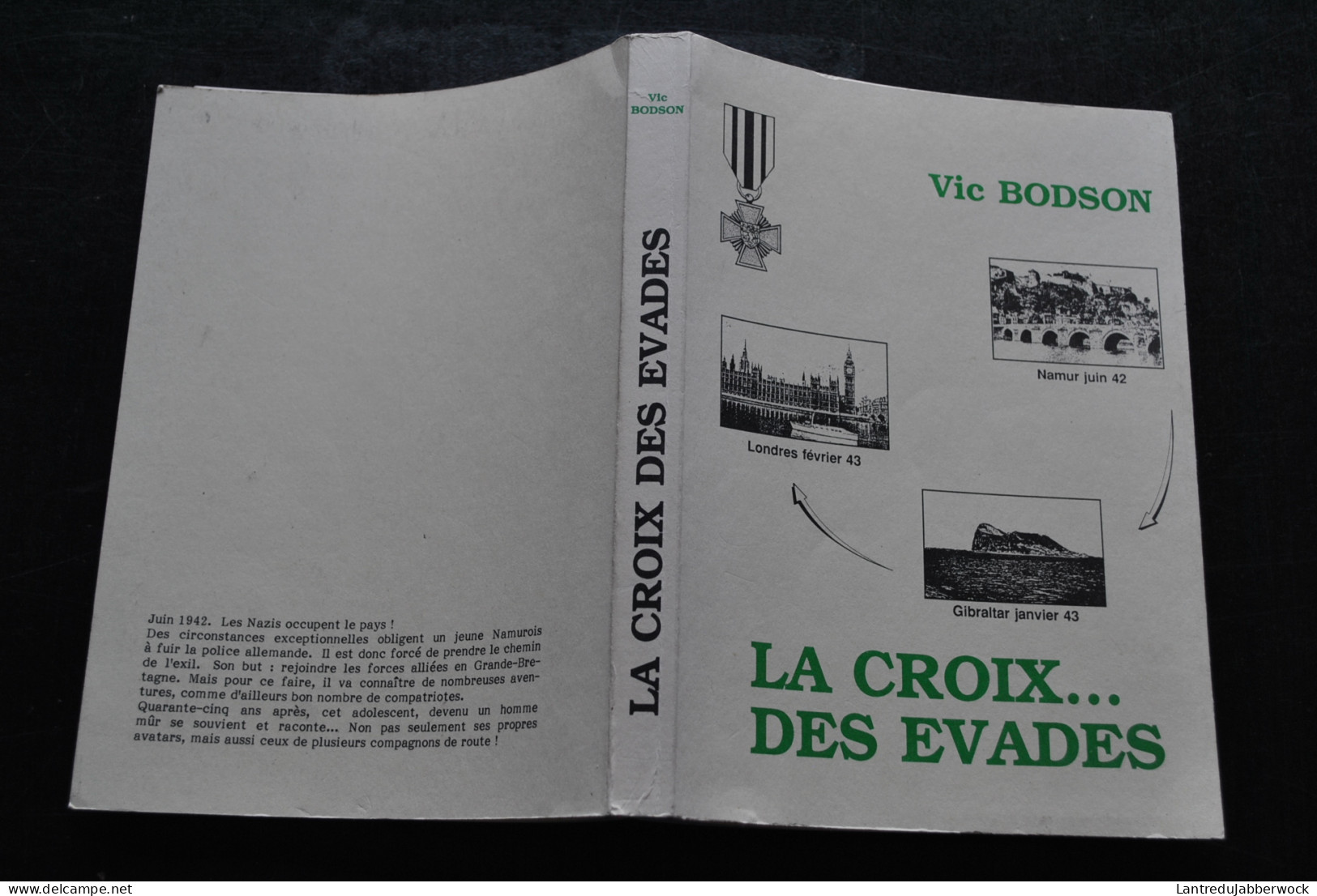 Vic BODSON Les Croix... Des évadés Namur Londres Gibraltar Envoi Dédicace Récit De Guerre 40 45 Forces Alliées Namurois - Oorlog 1939-45