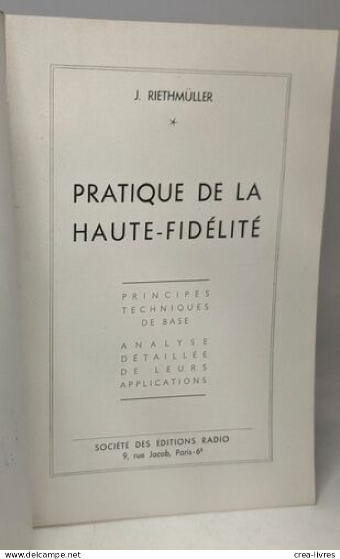 Pratique De La Haute-fidélité : Principes Techniques De Base Analyse Détaillée De Leurs Applications - Wetenschap