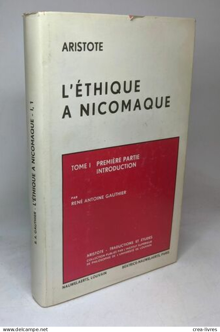 Éthique à Nicomaque - Introduction Traduction Et Commentaire - TOME 1 - Introduction - Psychologie/Philosophie