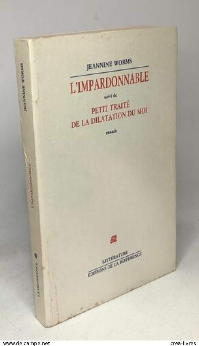 L'impardonnable Suivi De Petit Traité De La Dilatation Du Moi - Sonstige & Ohne Zuordnung