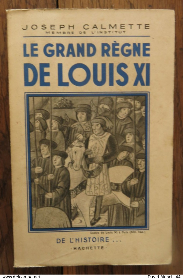 Le Grand Règne De Louis XI De Joseph Calmette. De L'Histoire... Hachette. 1938 - History