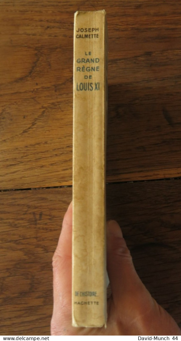 Le Grand Règne De Louis XI De Joseph Calmette. De L'Histoire... Hachette. 1938 - Geschichte