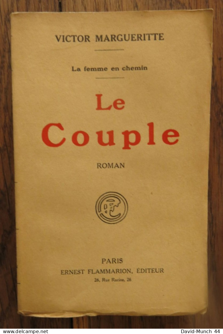 La Femme En Chemin - Le Couple De Victor Margueritte . Paris, Ernest Flammarion, éditeur. 1924. Sur Papier Alfa - 1901-1940