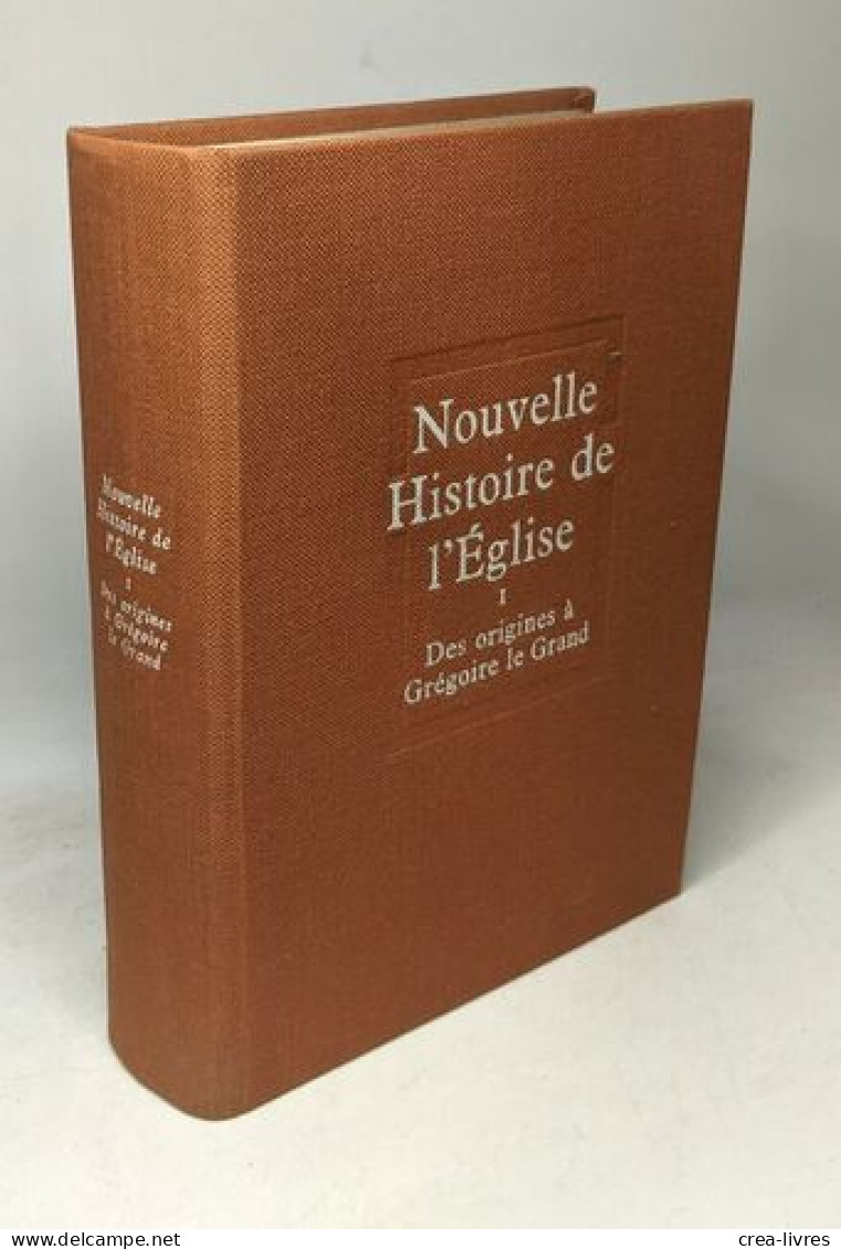 Des Origines A Saint Grégoire Le Grand - Nouvelle Histoire De L'église Tome I - Religion