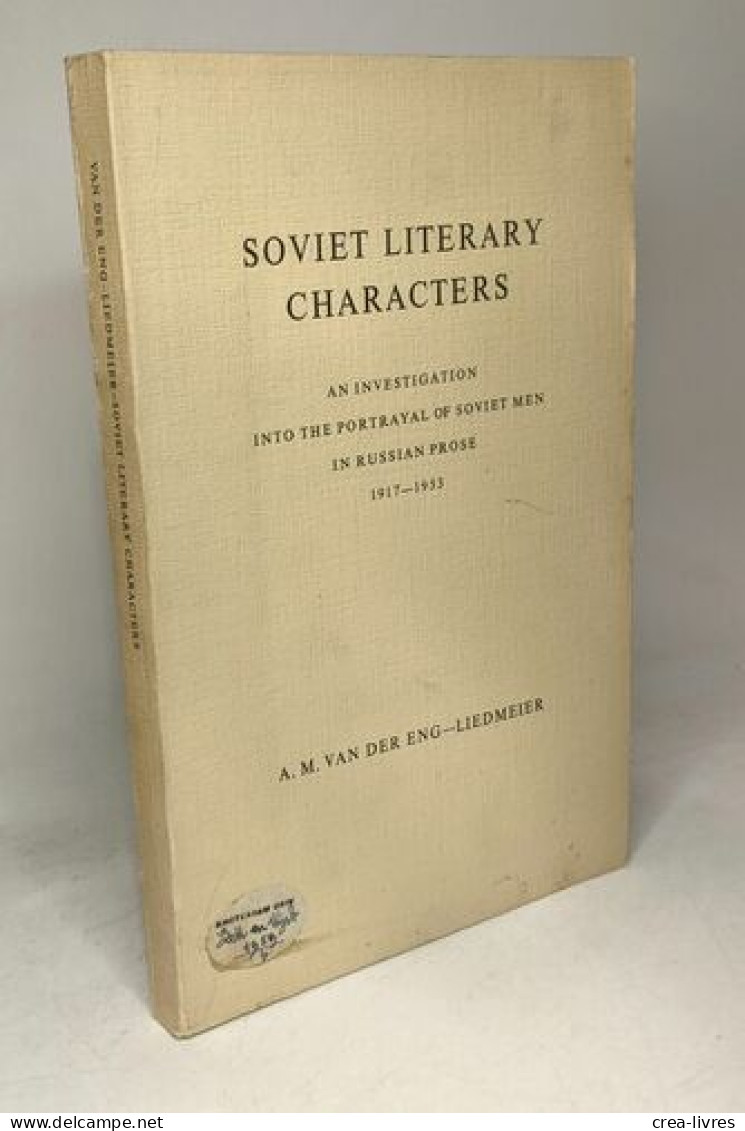 Soviet Literary Characters. An Investigation Into The Portrayal Of Soviet Men In Russian Prose 1917 - 1953 - History