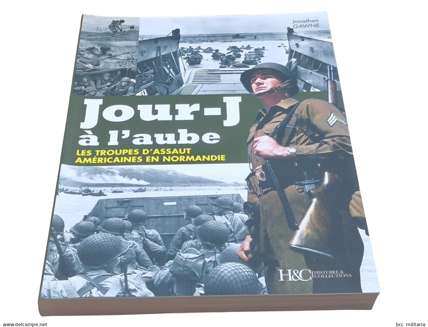 Jour-J à L'aube Les Troupes D'assaut Américaines En Normandie Par J.GAWNE  (Livre Neuf) - 1939-45