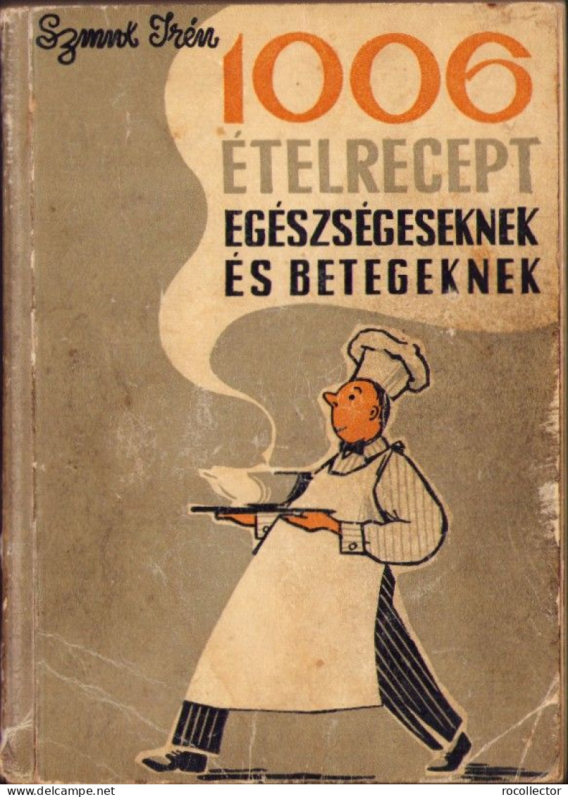 1006 ételrecept Egészségeseknek és Betegeknek Irta Smuk Irén 1960 627SP - Alte Bücher