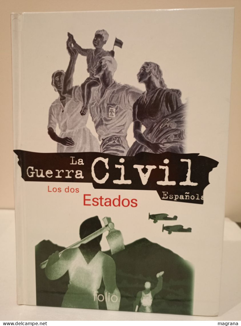 La Guerra Civil Española. 11- Los Dos Estados. Ediciones Folio. 1997. 125 Páginas. Idioma: Español. - Kultur