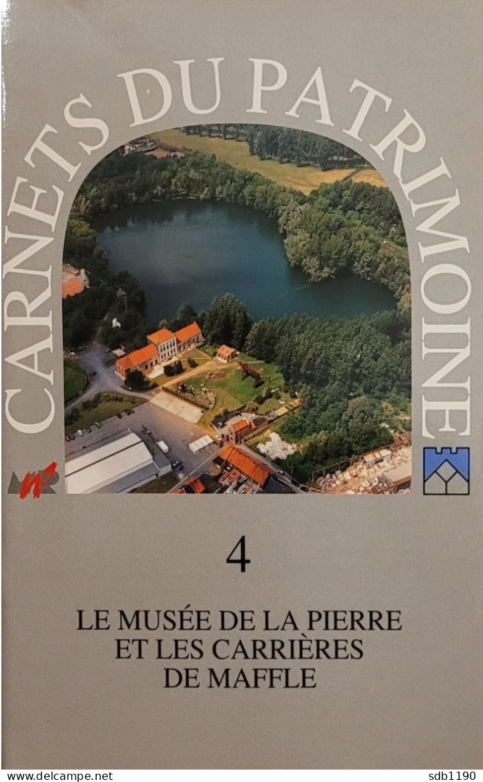 Maffle - Le Musée De La Pierre Et Les Carrières De Maffle (Carnets Du Patrimoine N° 4) - Ath