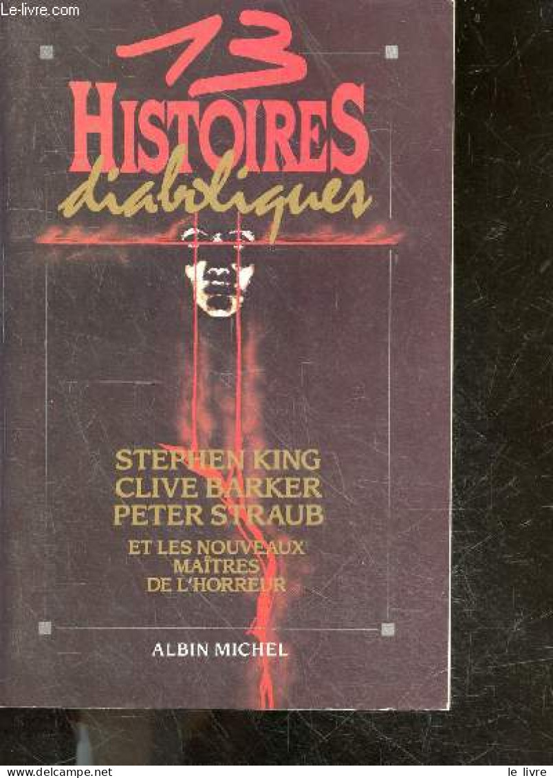 13 Histoires Diaboliques- Stephen King, Peter Straub, Paul Hazel, Thomas Tessier, Thomas Ligotti, Clive Barker, David Mo - Autres & Non Classés