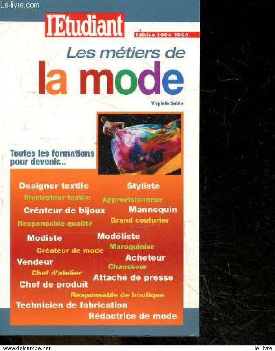 Métiers & Formations - Les Metiers De La Mode - Edition 2004-2006 - Toutes Les Formations Pour Devenir Designer Textile, - Mode