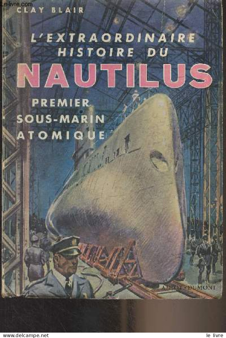 L'extraordinaire Histoire Du Nautilus, Premier Sous-marin Atomique - "Série Rouge" - Blair Clay - 1954 - Sonstige & Ohne Zuordnung