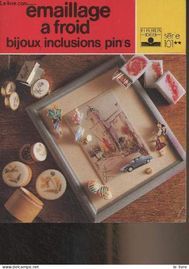 Emaillage à Froid, Bijoux, Inclusions, Pin's - "Fleurus Idées" - Delpech Jean-Pierre - 1992 - Innendekoration