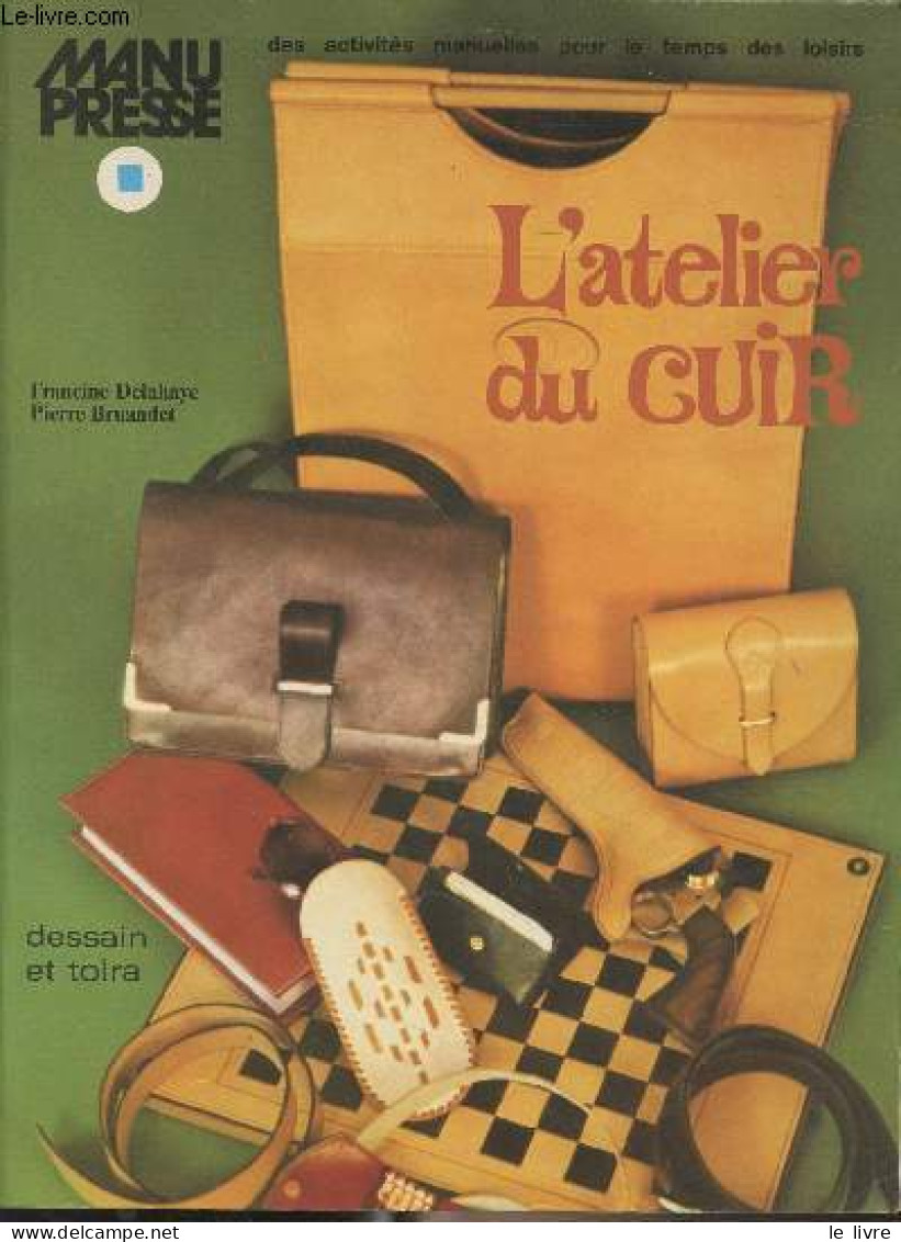 L'atelier Du Cuir - "Manu Presse" - Delahaye Francine/Bruandet Pierre - 1980 - Bricolage / Technique