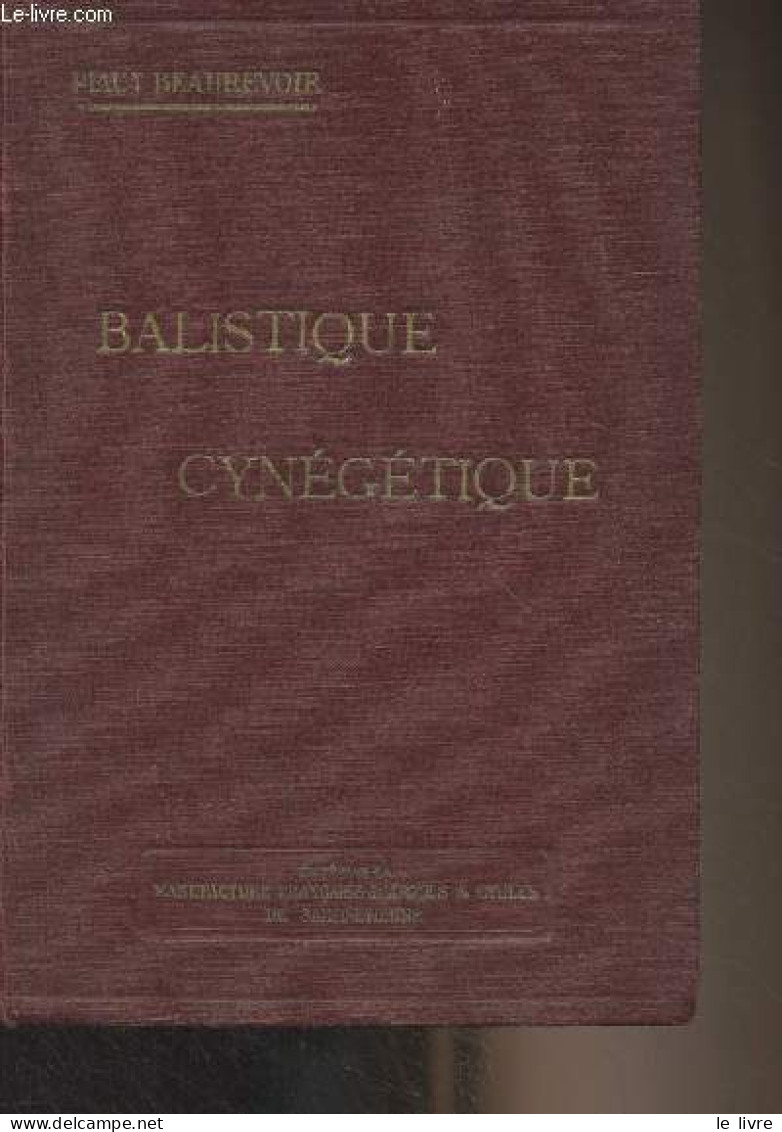 Balistique Cynégétique (Science Du Tir De Chasse Exposée En Langage Usuel Et Rendue Ainsi Accessible à Tous) - "Librairi - Francese