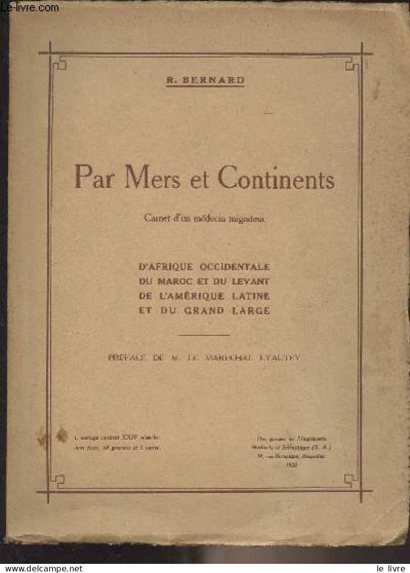 Par Mers Et Continents (Carnet D'un Médecine Migrateur - D'Afrique Occidentale, Du Maroc Et Du Levant, De L'Amérique Lat - Signierte Bücher