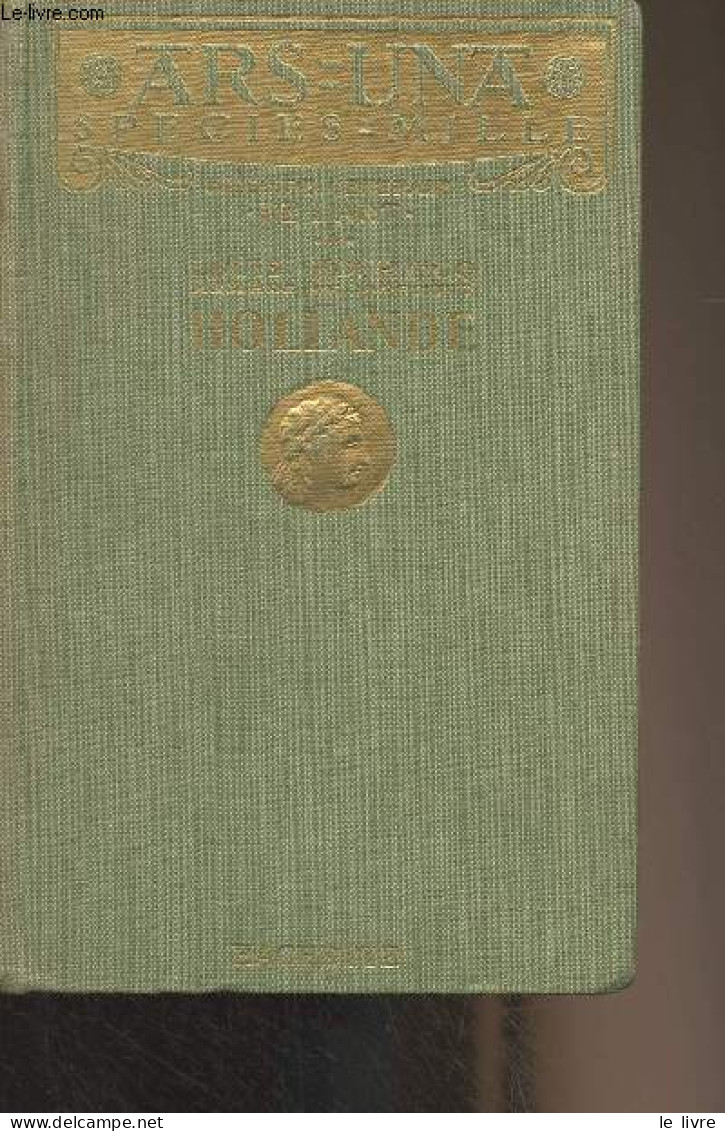 Histoire Générale De L'Art : Hollande - "Ars Una Species Mille" - Hourticq Louis - 1932 - Libri Con Dedica