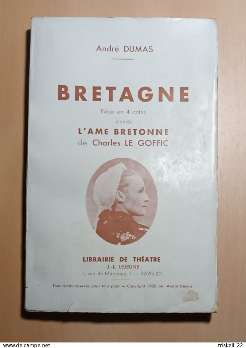 Bretagne – André Dumas - Pièce En 4 Actes D'après L'Ame Bretonne De C. Le Goffic - 1938 - Bretagne