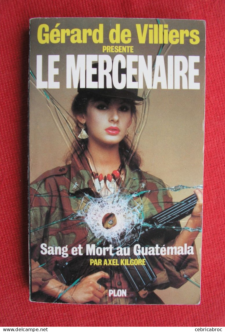 LE MERCENAIRE N°2 - Sang Et Mort Au Guatémala Par AXEL KILGORE - Plon