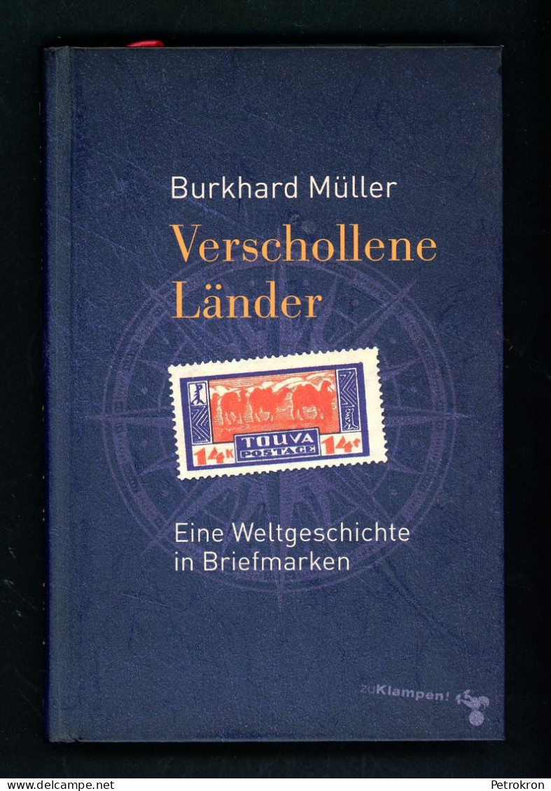 Burkhard Müller: Verschollene Länder. Eine Weltgeschichte In Briefmarken 2013 - Philately And Postal History