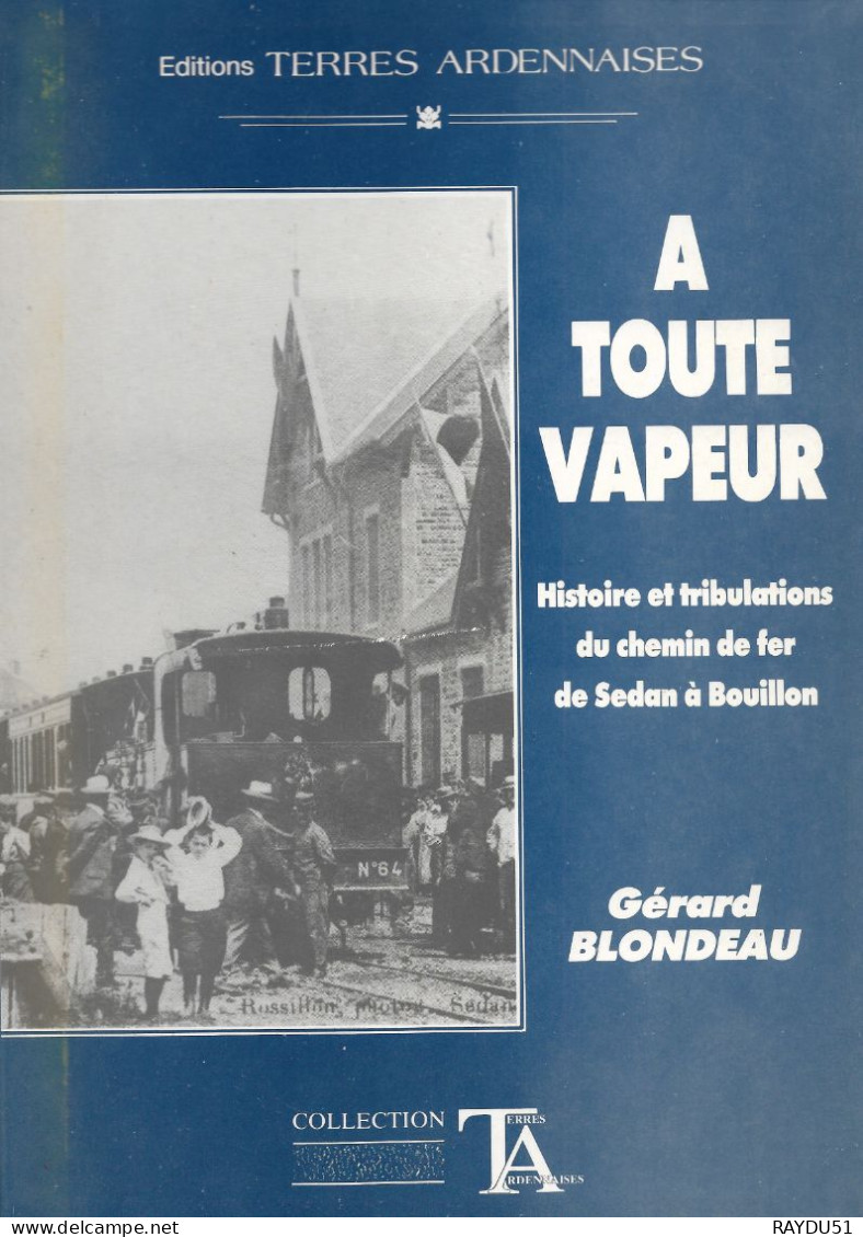 CHEMIN DE FER DE SEDAN A BOUILLON  -             "A TOUTE VAPEUR" - Champagne - Ardenne