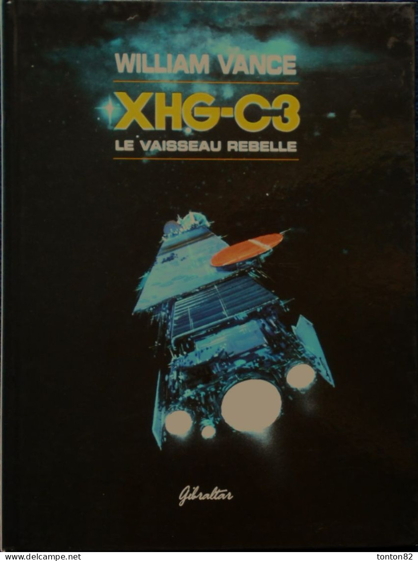 William Vance - XHG - C3 - Le Vaisseau Rebelle - Gibraltar - ( E.O Février 1995 ) . - Altri & Non Classificati