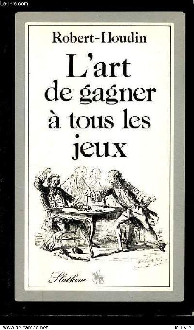 L'art De Gagner A Tous Les Jeux - Les Tricheries Des Grecs Dévoilées. - Robert-Houdin Jean-Eugène - 1981 - Juegos De Sociedad