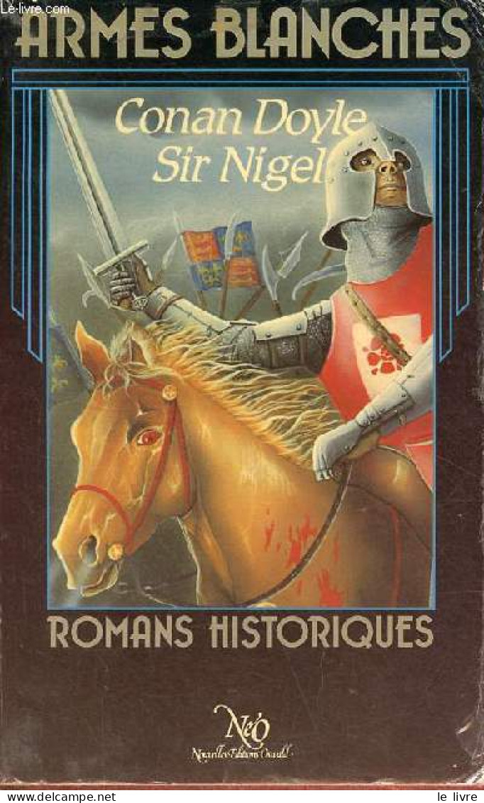 Sir Nigel - Roman - Collection " Armes Blanches ". - Sir Arthur Conan Doyle - 1982 - Otros & Sin Clasificación