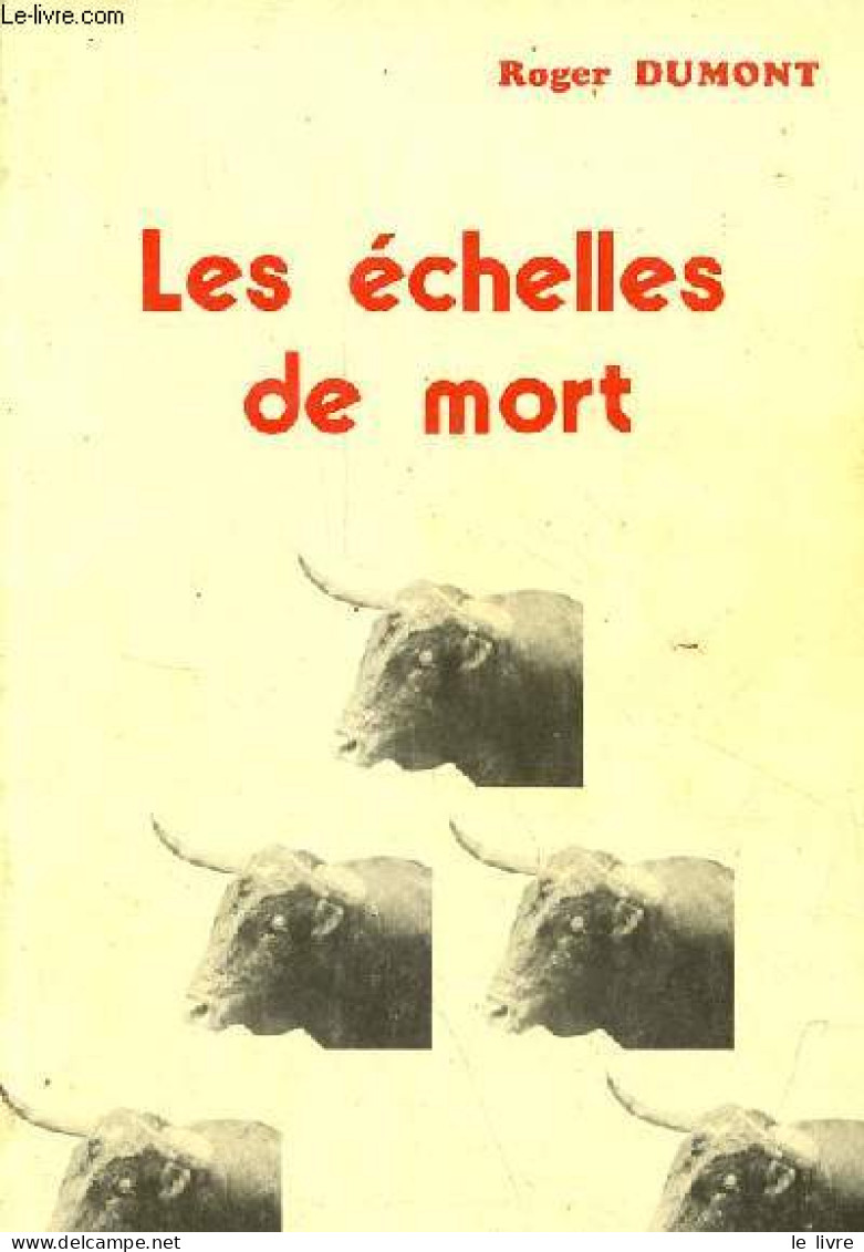 Les échelles De Mort - Roman - Dédicace De L'auteur. - Dumont Roger - 1983 - Libros Autografiados