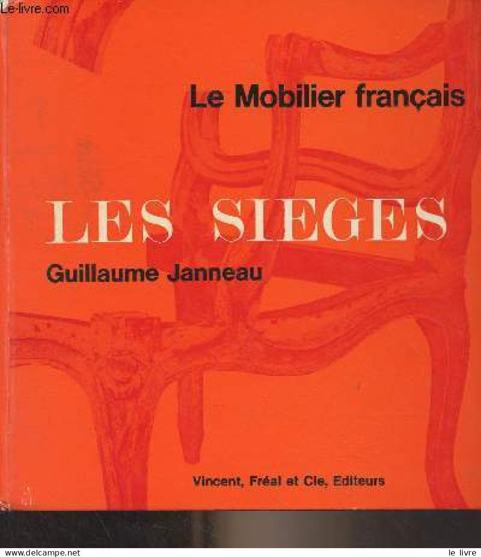 Les Sièges - "Le Mobilier Français" - Janneau Guillaume - 1967 - Décoration Intérieure