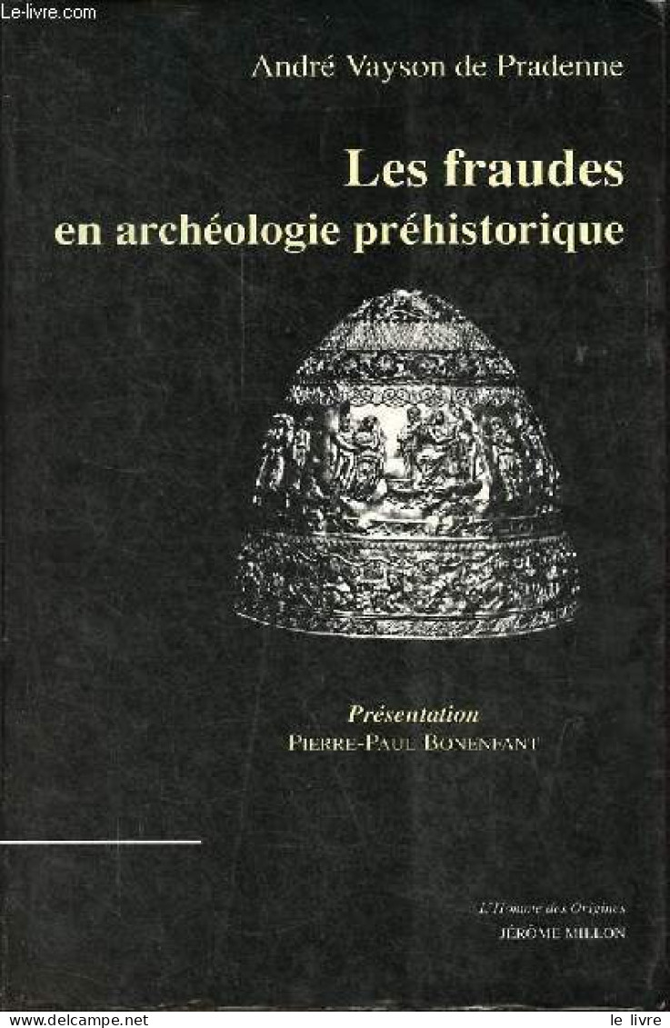 Les Fraudes En Archéologie Préhistorique Avec Quelques Exemples De Comparaison En Archéologie Générale Et Sciences Natur - Arqueología