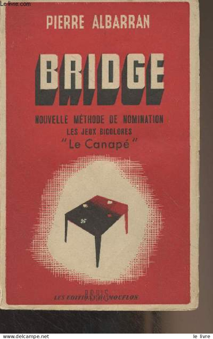 Bridge, Nouvelle Méthode De Nomination, Les Jeux Bicolores "Le Canapé" - Albarran Pierre - 1946 - Giochi Di Società