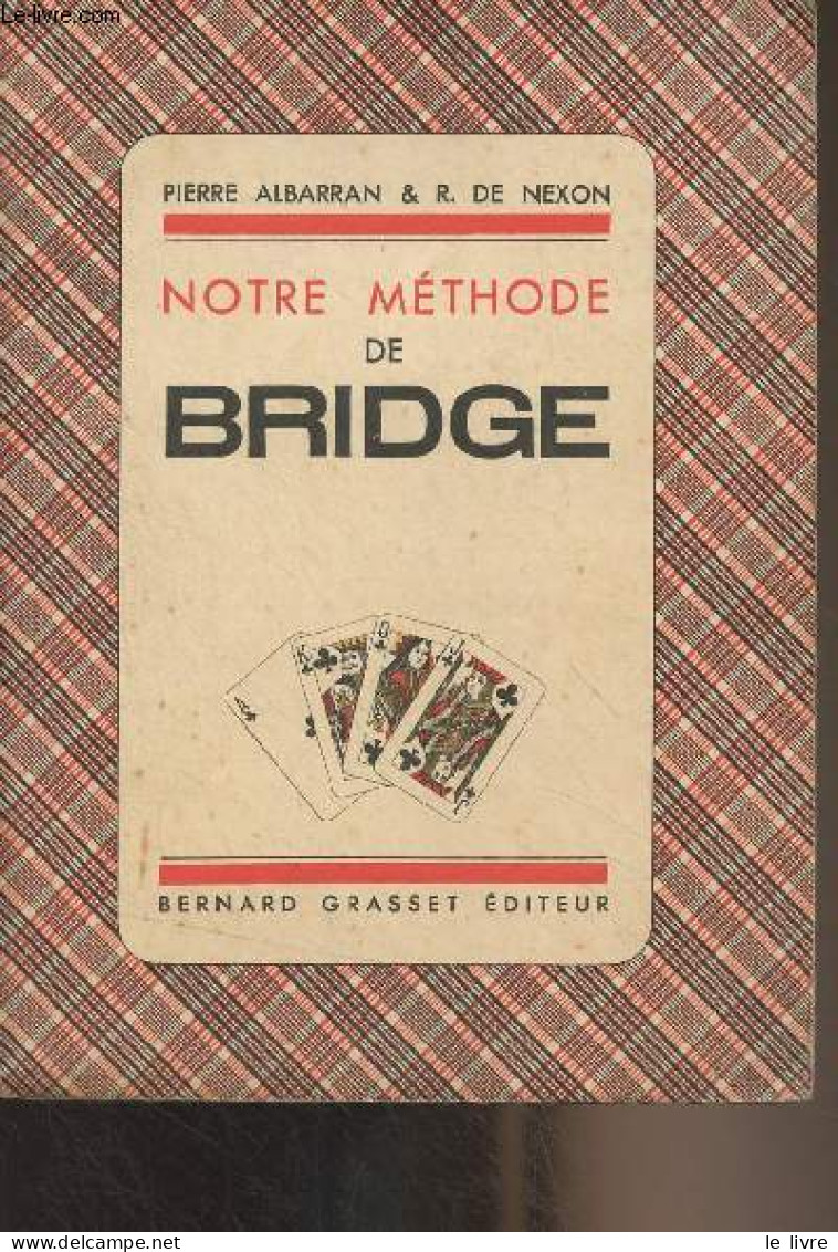 Notre Méthode De Bridge - Albarran Pierre/De Nexon R. - 1937 - Giochi Di Società