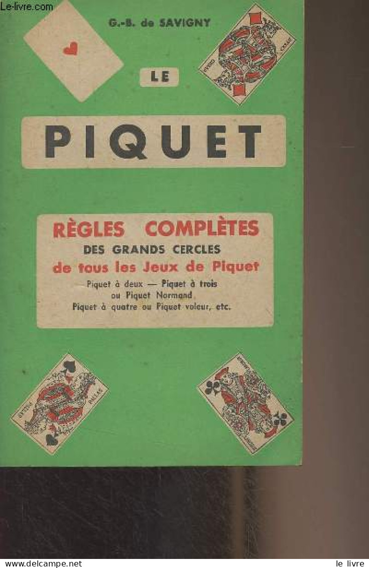 Le Piquet - Règles Complètes Des Grands Cercles De Tous Les Jeux De Piquet - De Savigny G.-B. - 1941 - Juegos De Sociedad