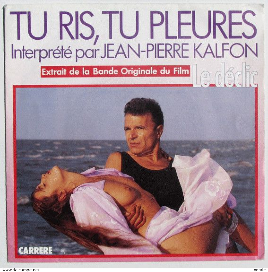 BANDE ORIGINALE DU FILM  LE DECLIC  TU RIS TUN PLEURES  INTERPRETE PAR JEAN PIERRE KALFON - Soundtracks, Film Music